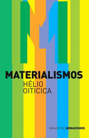 Materialismos de Hélio Oiticica. Traducción de Teresa Arijón y Bárbara Belloc para Nomadismos. Buenos Aires, Ediciones Manantial, 2013.